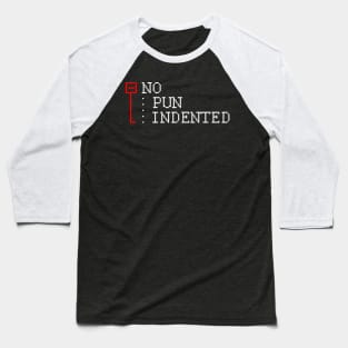 No Pun Indented Baseball T-Shirt